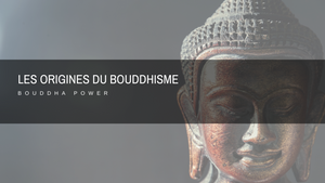 Les origines du Bouddhisme