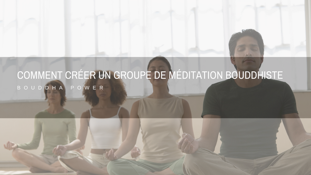Comment créer un groupe de méditation bouddhiste